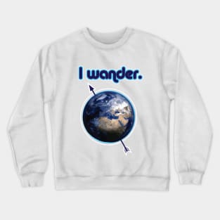 I Wander the Earth Blue Nomad/Travel T-Shirt Crewneck Sweatshirt